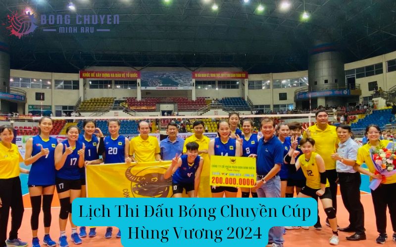 Lịch Thi Đấu Bóng Chuyền Cúp Hùng Vương 2024